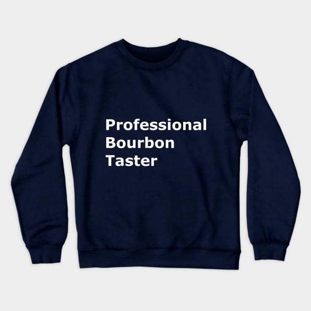 Professional Bourbon Taster Crewneck Sweatshirt by Quarantique